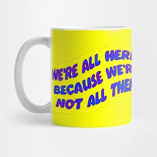 We're all here Mug